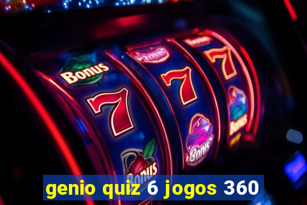 genio quiz 6 jogos 360